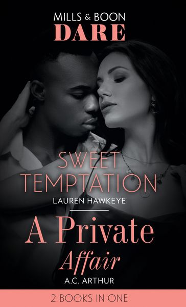 Sweet Temptation / A Private Affair: Sweet Temptation / A Private Affair (Mills & Boon Dare) - Lauren Hawkeye - A.C. Arthur
