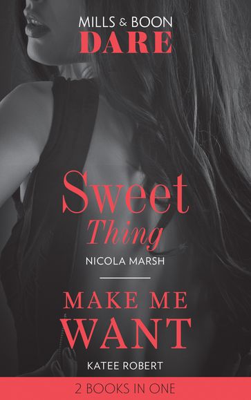 Sweet Thing / Make Me Want: Sweet Thing (Hot Sydney Nights) / Make Me Want (Mills & Boon Dare) - Katee Robert - Nicola Marsh