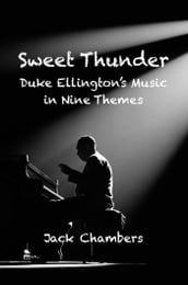 Sweet Thunder: Duke Ellington s Music in Nine Themes