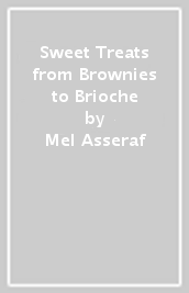 Sweet Treats from Brownies to Brioche