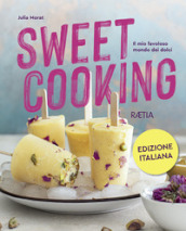 Sweet cooking. Il mio favoloso mondo dei dolci