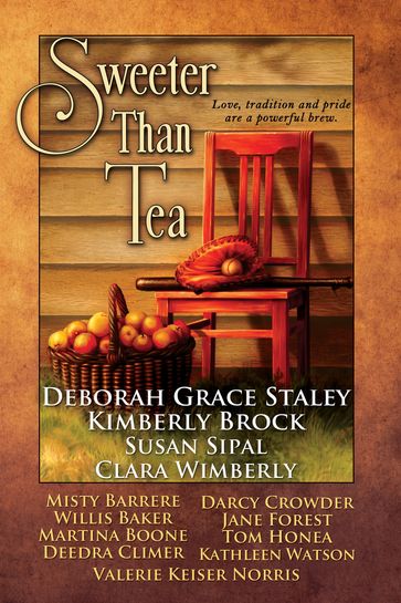 Sweeter Than Tea - Kimberly Brock - Deborah Grace Staley - Susan Sipal - Darcy Crowder - Clara Wimberly - Willis Baker - Martina Boone - Deedra Climer - Jane Forest - Tom Honea - Kathleen Watson - Valerie Keiser Norris - Misty Barrere