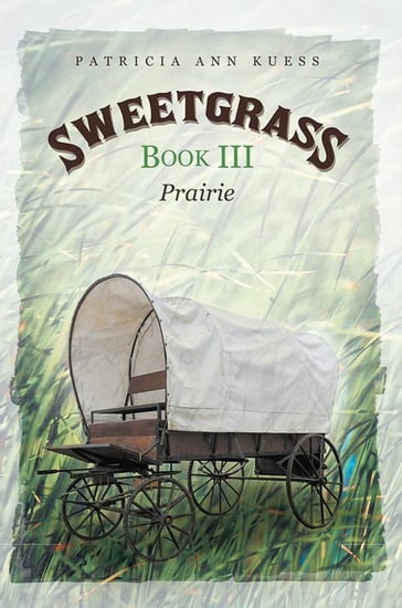 Sweetgrass: Book Iii - Patricia Ann Kuess