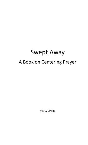 Swept Away a Book on Centering Prayer - Carla Wells