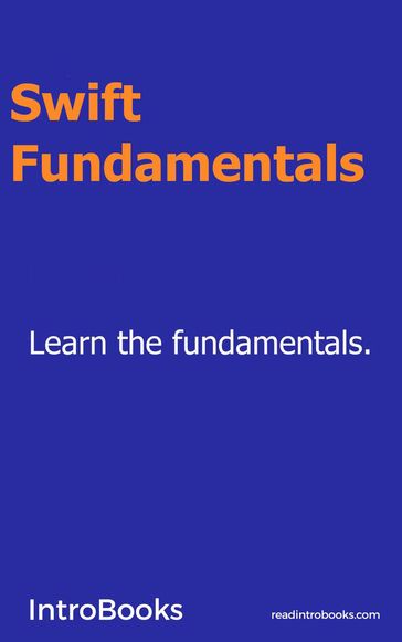 Swift Fundamentals - IntroBooks Team