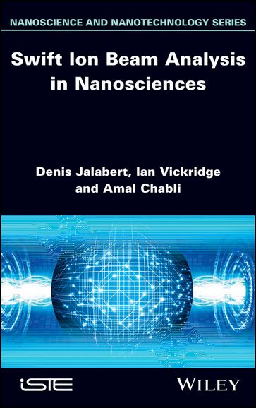 Swift Ion Beam Analysis in Nanosciences - Denis Jalabert - Ian Vickridge - Amal Chabli