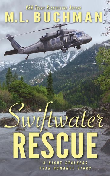 Swiftwater Rescue: a military CSAR romantic suspense story - M. L. Buchman
