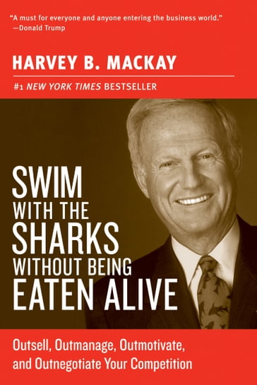 Swim with the Sharks Without Being Eaten Alive - Harvey B Mackay