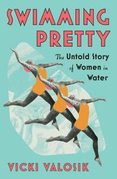 Swimming Pretty: The Untold Story of Women in Water