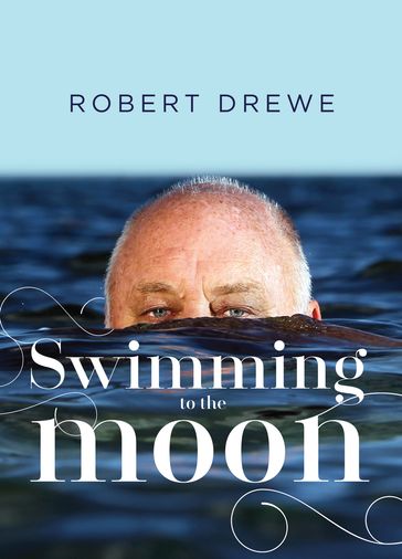 Swimming to the Moon - Robert Drewe