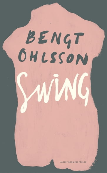 Swing : roman - Bengt Ohlsson