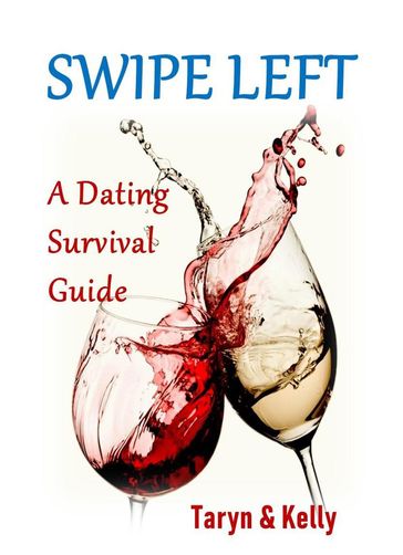 Swipe Left, A Dating Survival Guide - Taryn & Kelly
