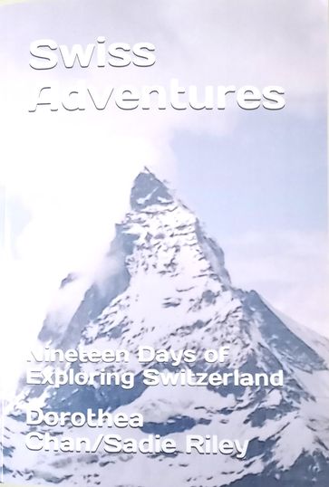 Swiss Adventures - Dorothea Chan - Sadie Anne Riley