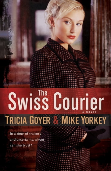 Swiss Courier, The - Tricia Goyer - Mike Yorkey