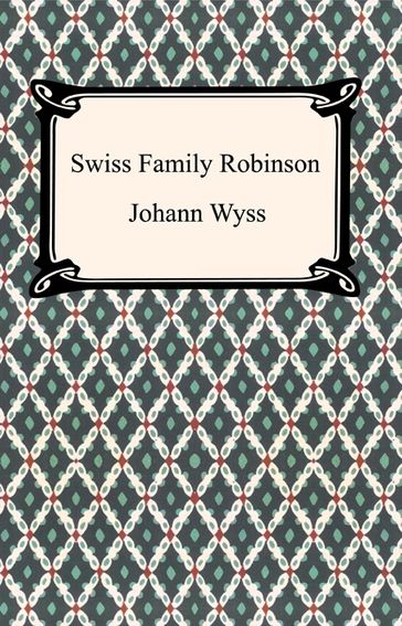 Swiss Family Robinson - Johann David Wyss