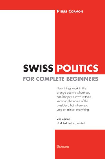 Swiss Politics for Complete Beginners - 2nd edition - Pierre Cormon