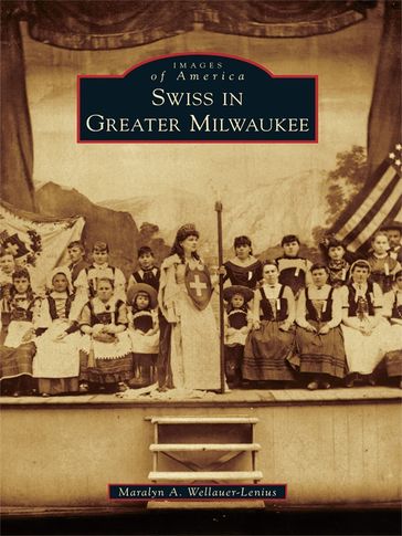 Swiss in Greater Milwaukee - Maralyn A. Wellauer-Lenius