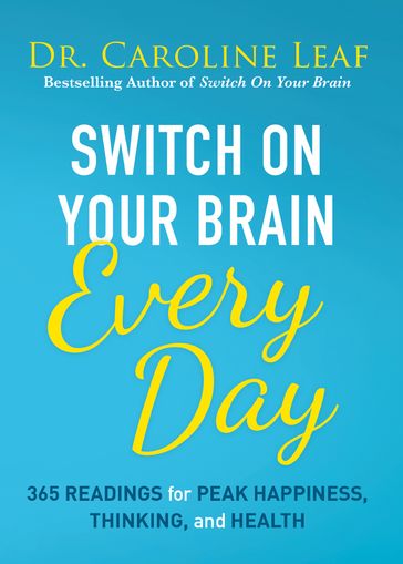 Switch On Your Brain Every Day - Dr. Caroline Leaf