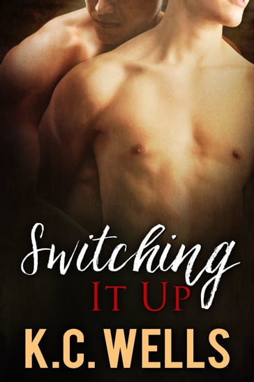 Switching It Up - K.C. Wells