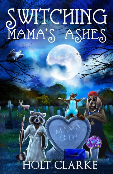 Switching Mama's Ashes - Holt Clarke