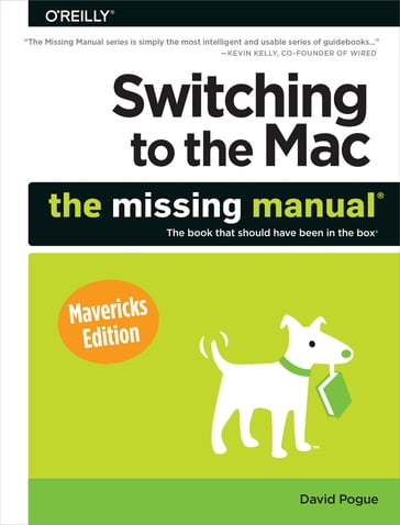Switching to the Mac: The Missing Manual, Mavericks Edition - David Pogue