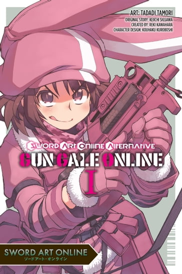 Sword Art Online Alternative Gun Gale Online, Vol. 1 (manga) - Reki Kawahara - Keiichi Sigsawa - Tadadi Tamori
