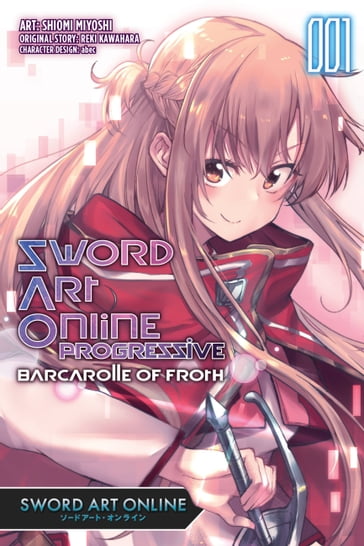 Sword Art Online Progressive Barcarolle of Froth, Vol. 1 (manga) - Reki Kawahara - Shiomi Miyoshi - Abec - Phil Christie