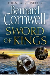 Sword of Kings (The Last Kingdom Series, Book 12)