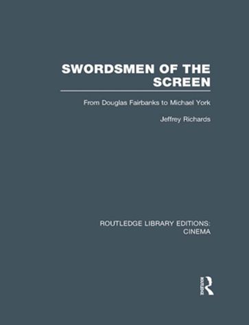 Swordsmen of the Screen - Jeffrey Richards