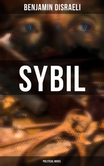 Sybil (Political Novel) - Benjamin Disraeli