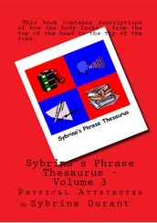Sybrina s Phrase Thesaurus: Volume 3 - Physical Attributes