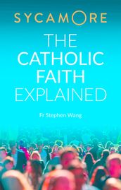 Sycamore: The Catholic Faith Explained