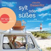 Sylt oder Süßes - Ein Glückshörbuch (Ungekürzte Lesung)