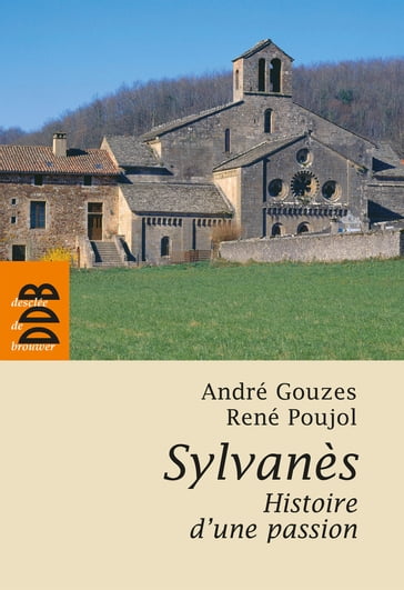 Sylvanès, histoire d'une passion - André Gouzes - Michel Wolkowitsky - René Poujol