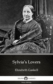 Sylvia s Lovers by Elizabeth Gaskell - Delphi Classics (Illustrated)