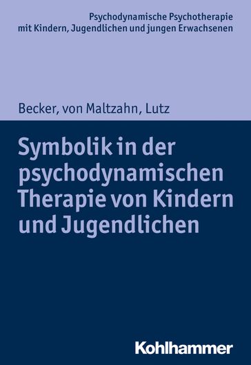 Symbolik in der psychodynamischen Therapie von Kindern und Jugendlichen - Arne Burchartz - Christiane Lutz - Evelyn-Christina Becker - Gabriele von Maltzahn - HANS HOPF