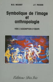 Symbolique de l image et anthropologie - Suivi d une étude sur le mythe d Œdipe
