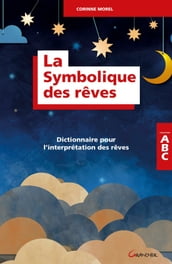 La Symbolique des rêves - Dictionnaire pour l interprétation des rêves
