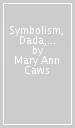 Symbolism, Dada, Surrealisms