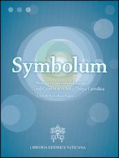 Symbolum. Percorsi e approfondimenti sul catechismo della Chiesa cattolica