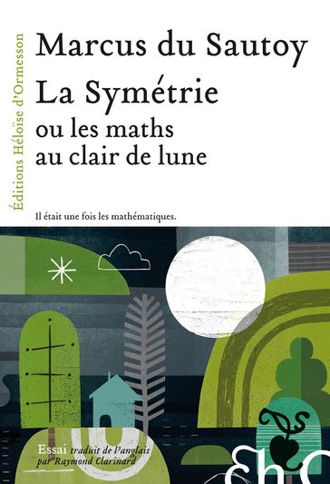 La Symétrie, ou les maths au clair de lune - Marcus Du Sautoy