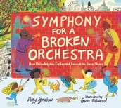 Symphony for a Broken Orchestra: How Philadelphia Collected Sounds to Save Music