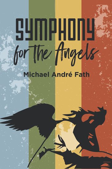 Symphony for the Angels - Michael André Fath