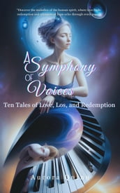 A Symphony of Voices:Ten Tales of Love, Los, and Redemption
