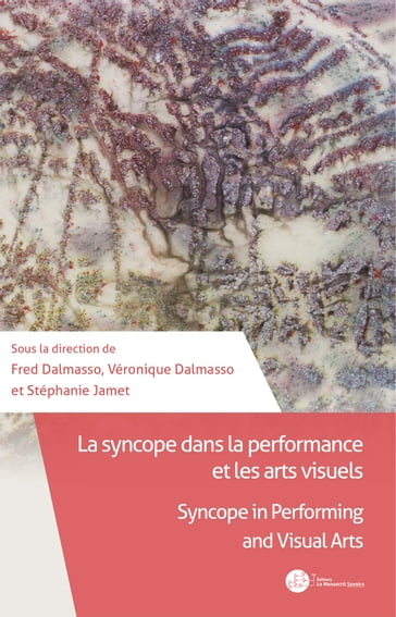 La Syncope dans la performance et les arts visuels - Fred Dalmasso - Stéphanie Jamet - Véronique Dalmasso