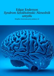 Syndrom Sztokholmski: Niewolnik umysu