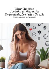 Syndrom Sztokholmski: Zrozumienie, Ewolucja iTerapia