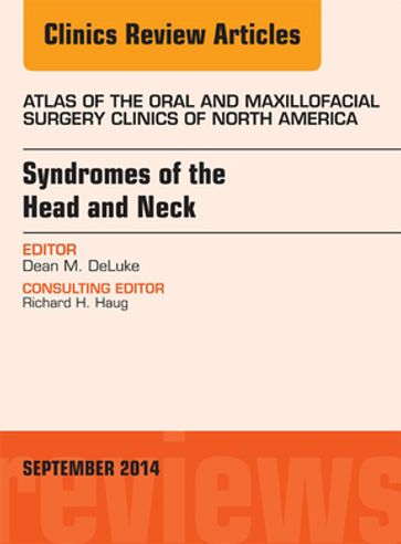 Syndromes of the Head and Neck, An Issue of Atlas of the Oral & Maxillofacial Surgery Clinics - Dean M. DeLuke - DDS - MBA