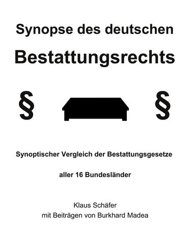 Synopse des deutschen Bestattungsrechts - Klaus Schafer - Burkhard Madea