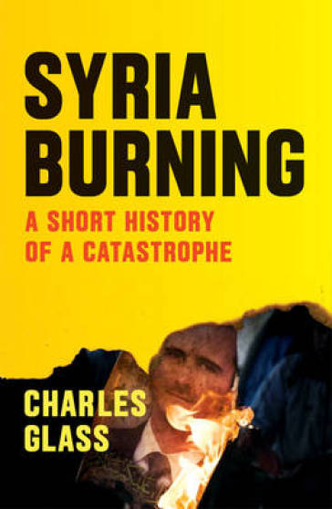 Syria Burning - Charles Glass